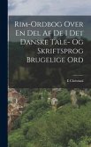 Rim-Ordbog Over En Del Af De I Det Danske Tale- Og Skriftsprog Brugelige Ord