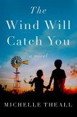 The Wind Will Catch You (eBook, ePUB) The Wind Will Catch You (eBook, ePUB)