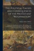 The Political Causes and Consequences of the Protestant &quote;reformation&quote;