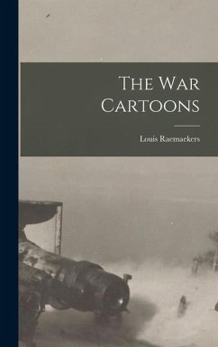 The War Cartoons - Raemaekers, Louis