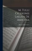 M. Tulli Ciceronis Laelius de Amicitia