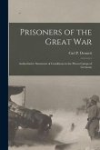 Prisoners of the Great War: Authoritative Statement of Conditions in the Prison Camps of Germany