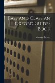 Pass and Class an Oxford Guide-Book Pass and Class an Oxford Guide-Book