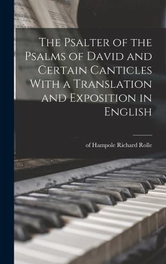 The Psalter of the Psalms of David and Certain Canticles With a Translation and Exposition in English