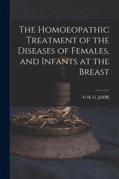 Cover The Homoeopathic Treatment of the Diseases of Females, and Infants at the Breast