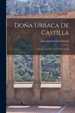 Cover Doña Urraca De Castilla: Comedia En Tres Actos Y En Verso