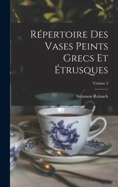 Répertoire Des Vases Peints Grecs Et Étrusques; Volume 2 - Reinach, Salomon