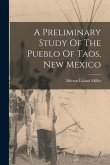 A Preliminary Study Of The Pueblo Of Taos, New Mexico