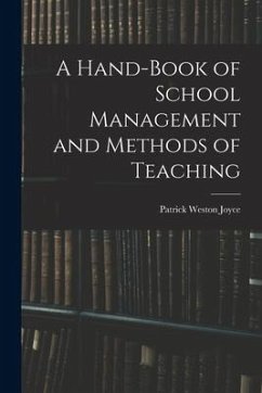 A Hand-Book of School Management and Methods of Teaching - Joyce, Patrick Weston
