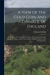 A View Of The Gold Coin And Coinage Of... - Bild 1