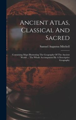 Ancient Atlas, Classical And Sacred - Mitchell, Samuel Augustus