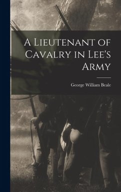 A Lieutenant of Cavalry in Lee's Army - Beale, George William
