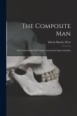 The Composite Man: As Comprehended in Fourteen Anatomical Impersonations