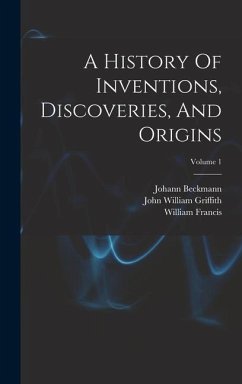 Cover A History Of Inventions, Discoveries, And Origins; Volume 1