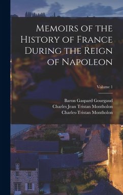 Cover Memoirs of the History of France During the Reign of Napoleon; Volume 1