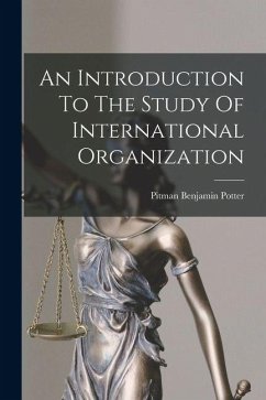 An Introduction To The Study Of International Organization - Potter, Pitman Benjamin