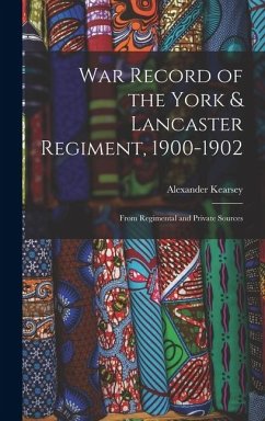 War Record of the York & Lancaster Regiment, 1900-1902 - Kearsey, Alexander War Record of the York & Lancaster Regiment, 1900-1902 - Kearsey, Alexander