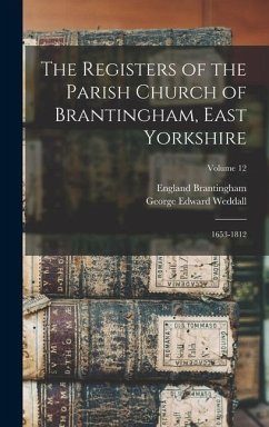 The Registers of the Parish Church of Brantingham, East Yorkshire - Edward, Weddall George; (Parish), Brantingham England