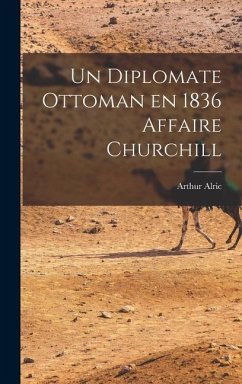 Un Diplomate Ottoman en 1836 Affaire Churchill - Alric, Arthur