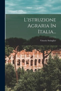 L'istruzione Agraria In Italia... - Stringher, Vittorio