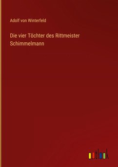 Die vier Töchter des Rittmeister Schimmelmann - Winterfeld, Adolf Von