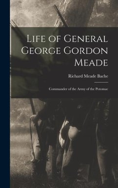 Life of General George Gordon Meade - Bache, Richard Meade
