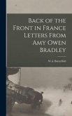 Back of the Front in France Letters From Amy Owen Bradley