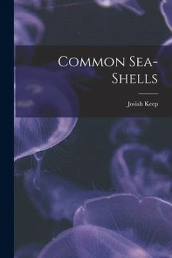 Common Sea-Shells - Keep, Josiah