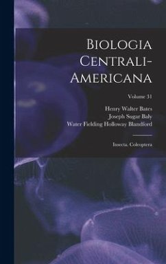 Biologia Centrali-Americana - Baly, Joseph Sugar; Bates, Henry Walter; Blandford, Water Fielding Holloway