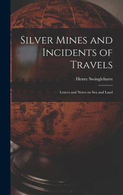 Silver Mines and Incidents of Travels - Swinglehurst, Henry