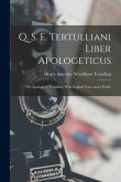 Q. S. F. Tertulliani Liber Apologeticus: The Apology of Tertullian, With English Notes and a Prefac