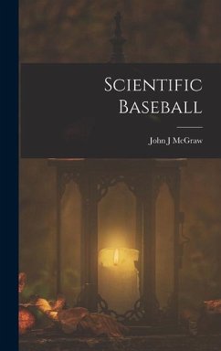 Scientific Baseball - McGraw, John Joseph