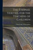 The Eternal Verities, for the Teachers of Children