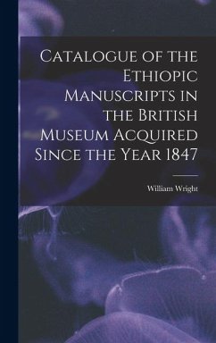 Cover Catalogue of the Ethiopic Manuscripts in the British Museum Acquired Since the Year 1847