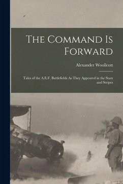 The Command Is Forward - Woollcott, Alexander
