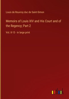 Memoirs of Louis XIV and His Court and of the Regency; Part 2