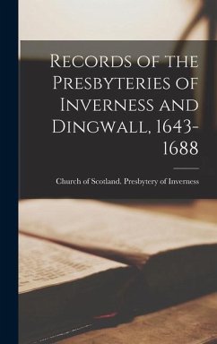 Records of the Presbyteries of Inverness and Dingwall, 1643-1688 - Of Scotland Presbytery of Inverness