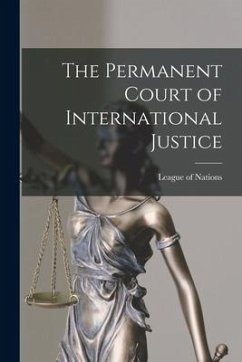 The Permanent Court of International Justice - Nations, League Of