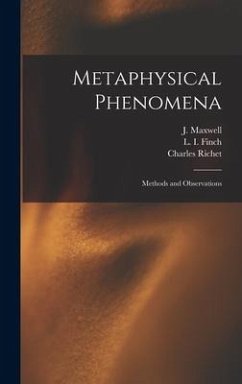 Metaphysical Phenomena; Methods and Observations - Maxwell, J.; Richet, Charles; Finch, L I
