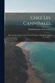 Chez Les Cannibales: Huit Ans De Croisière Dans L'océan Pacifique À Bord Du Yacht "Le Tolna."