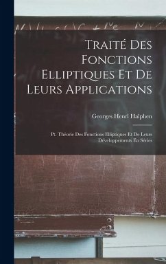Traité Des Fonctions Elliptiques Et De Leurs Applications - Halphen, Georges Henri