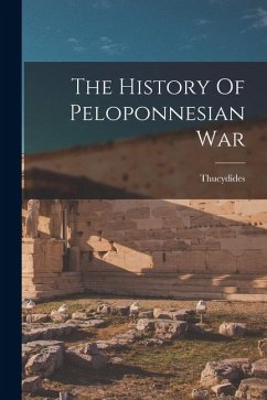 The History Of Peloponnesian War - Thucydides, Thucydides