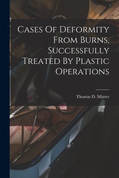 Cases Of Deformity From Burns, Successfully Treated By Plastic Operations Cover Cases Of Deformity From Burns, Successfully Treated By Plastic Operations