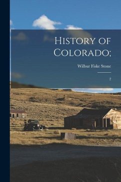 History of Colorado;: 2 - Stone, Wilbur Fiske
