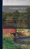 Connecticut Houses; a List of Manuscript Histories of Early Connecticut Homes, Presented to the Connecticut State Library by the Connecticut Society C