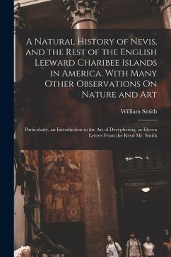 Cover A Natural History of Nevis, and the Rest of the English Leeward Charibee Islands in America. With Many Other Observations On Nature and Art; Particula