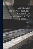 Aleksandr Konstantinovich Glazunov. Materialy k ego biografii; Volume 2 Aleksandr Konstantinovich Glazunov. Materialy k ego biografii; Volume 2