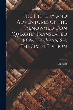 Cover The History and Adventures of the Renowned Don Quixote, Translated from the Spanish, The Sixth Edition; Volume II