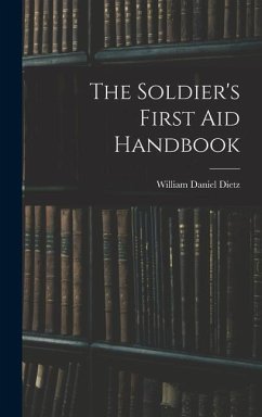 The Soldier's First aid Handbook - Dietz, William Daniel