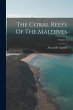 The Coral Reefs Of The Maldives; Volume... - Bild 1